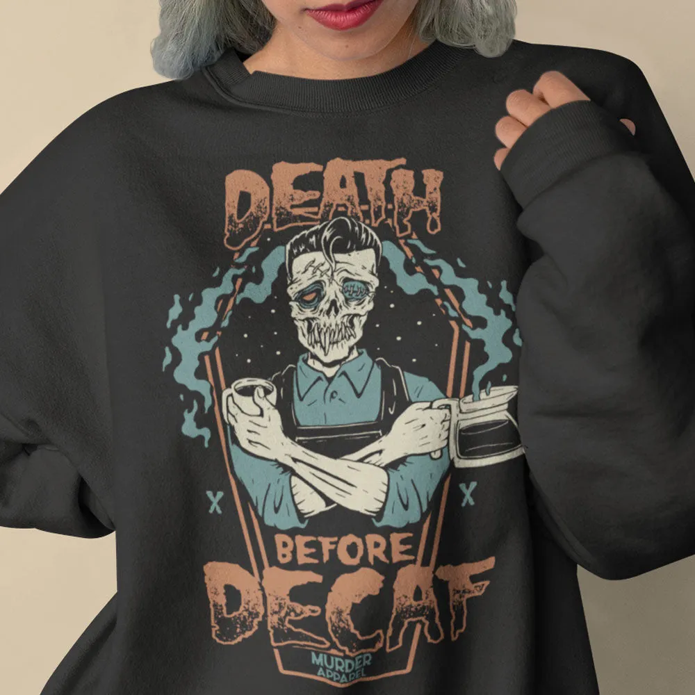 Death Before Decaf Sweatshirt