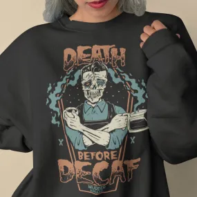 Death Before Decaf Sweatshirt