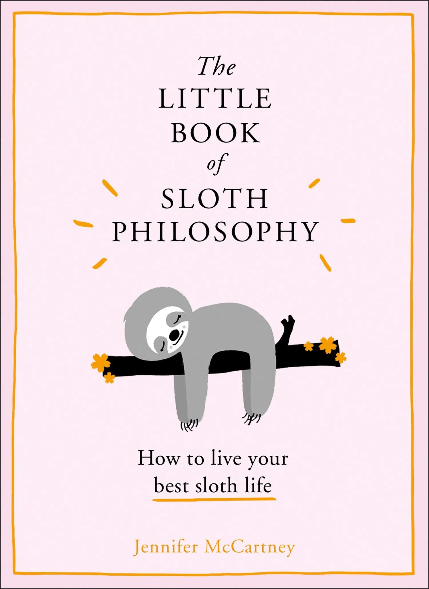 The Little Book of Sloth Philosophy: How to live your best sloth life
